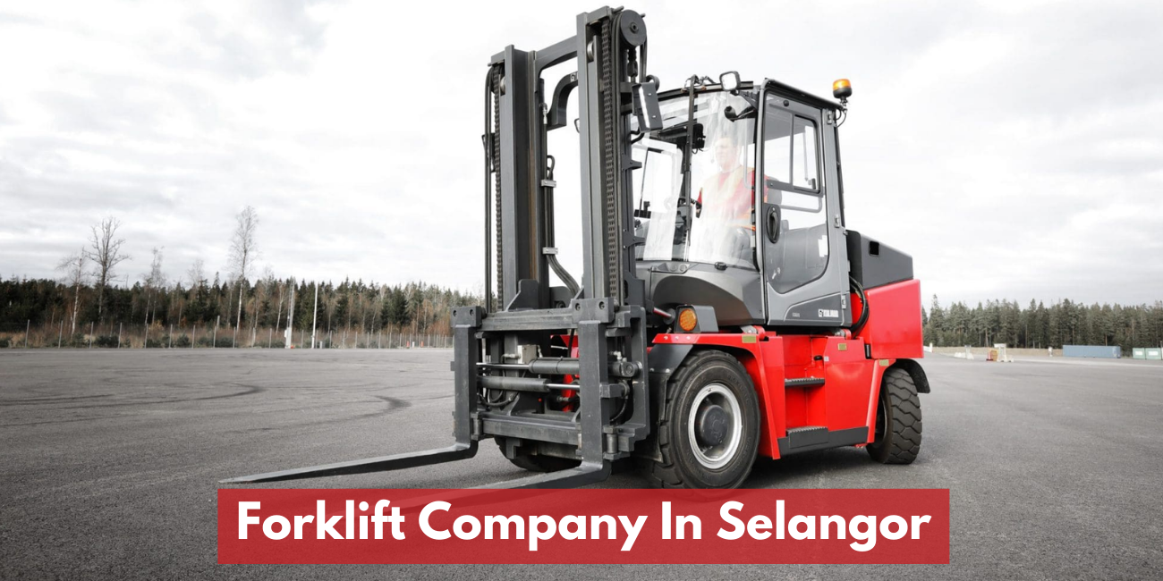 Recommended Forklift Company In Selangor & Kuala Lumpur
